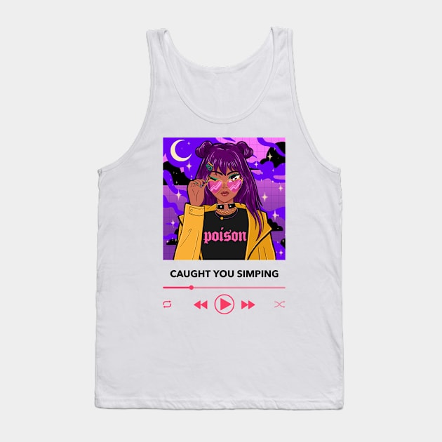 Caught you simping! Tank Top by the_minimalist